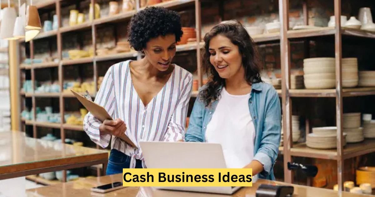 Cash Business Ideas
