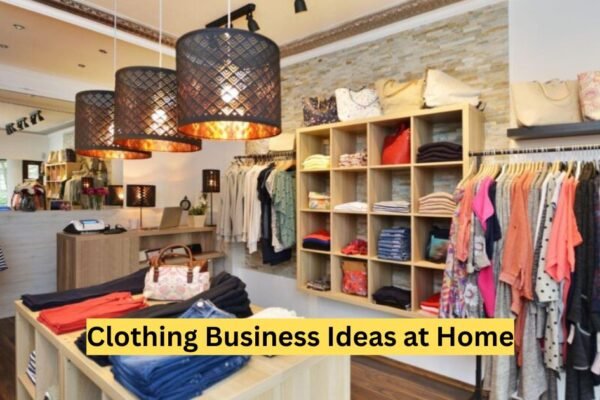 Clothing Business Ideas at Home