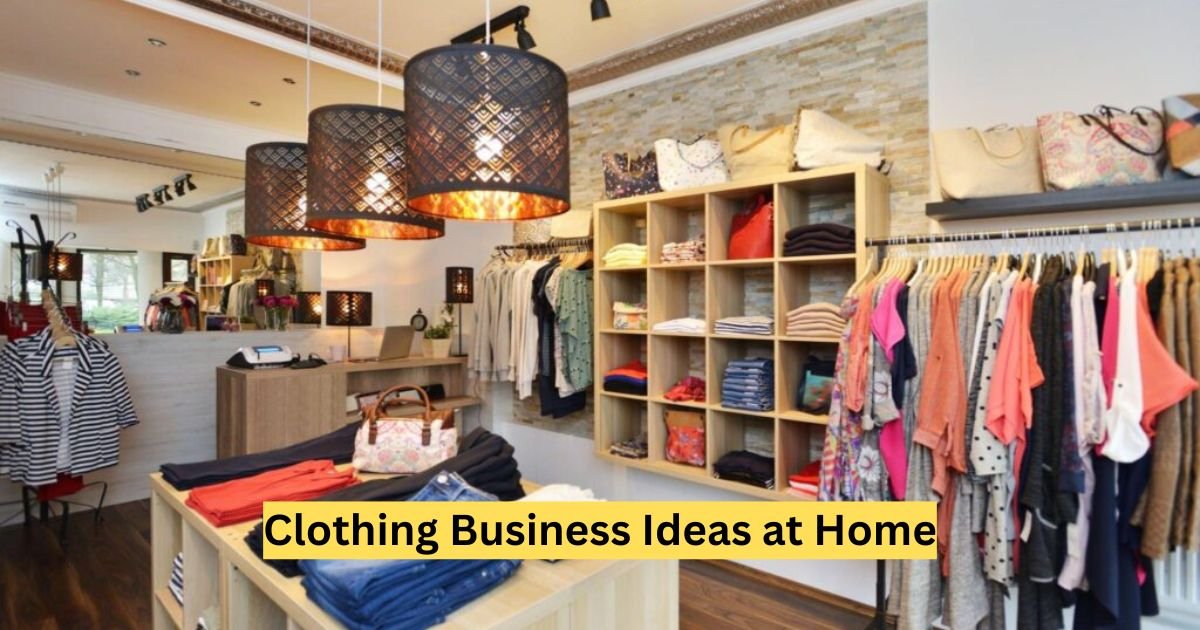 Clothing Business Ideas at Home