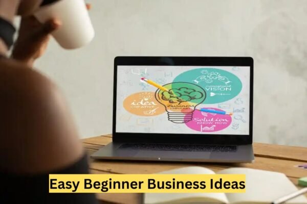 Easy Beginner Business Ideas