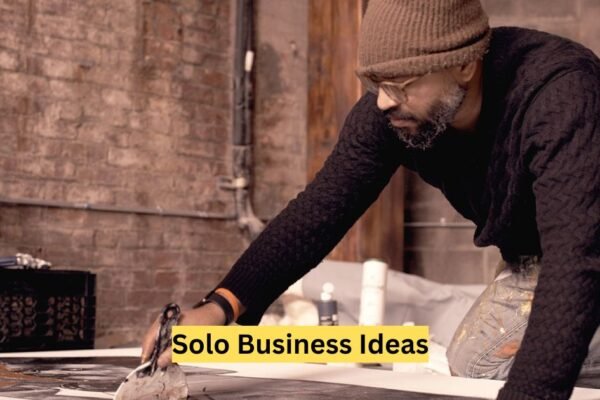 Solo Business Ideas: Start Your Entrepreneurial Journey Today Solo Business Ideas