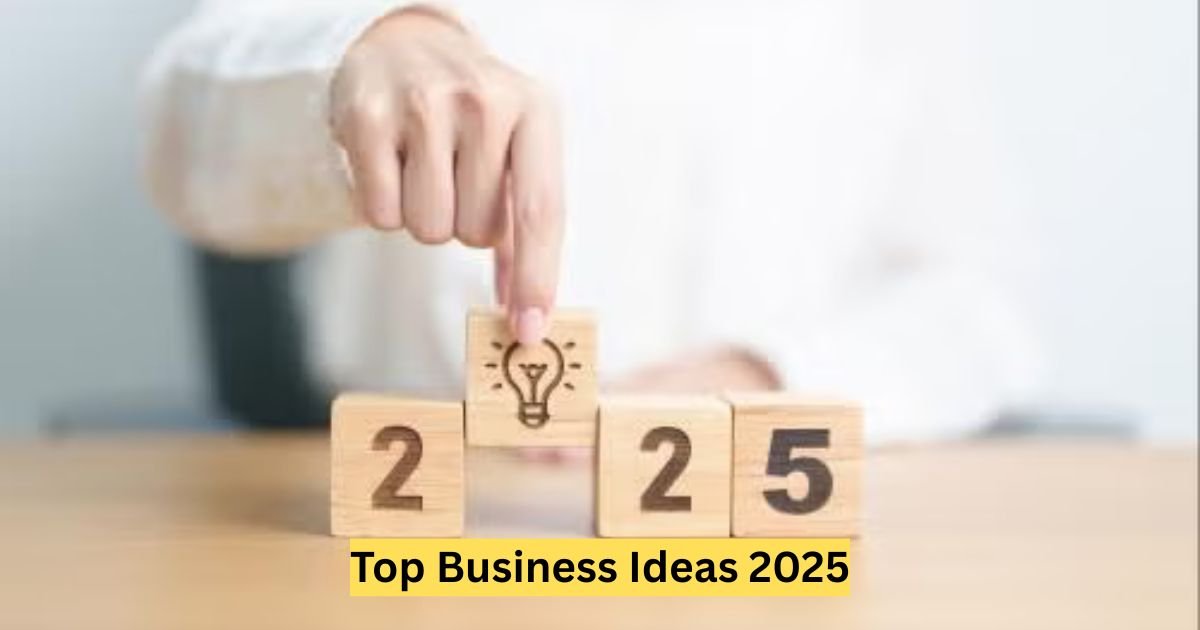 Top Business Ideas 2025