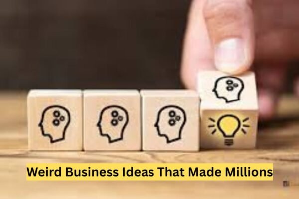 Weird Business Ideas That Made Millions