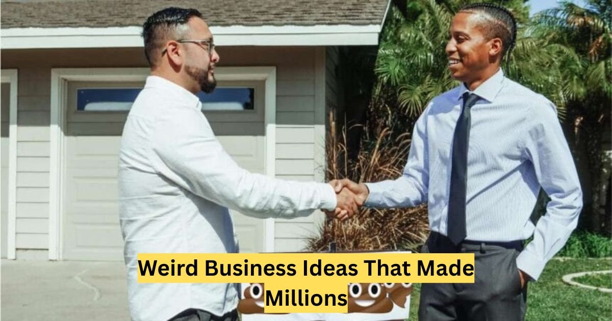 Weird Business Ideas That Made Millions