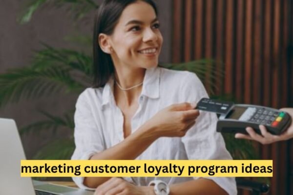 Marketing Customer Loyalty Program Ideas