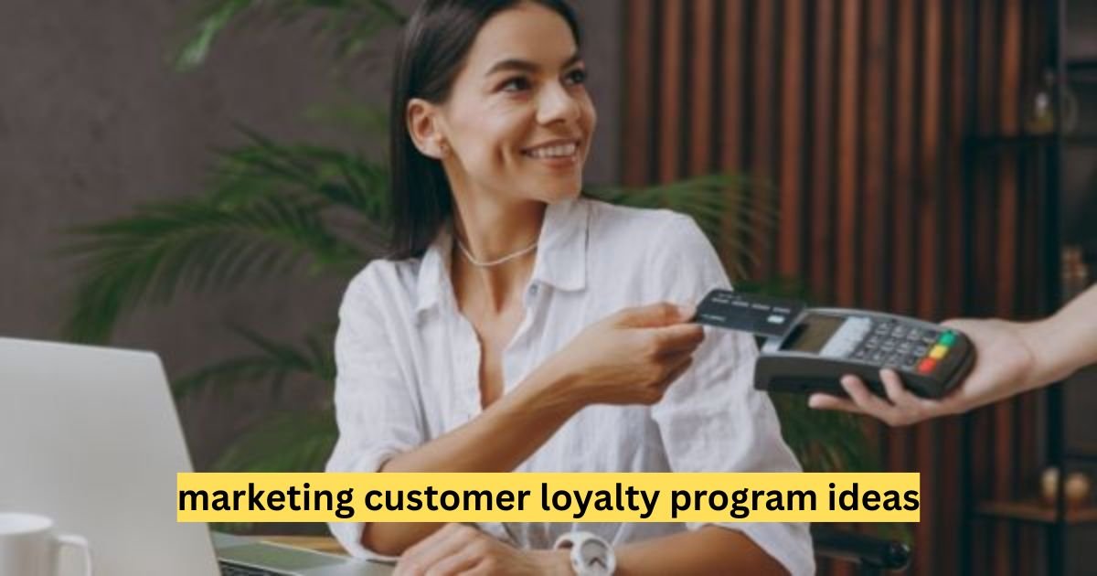 Marketing Customer Loyalty Program Ideas